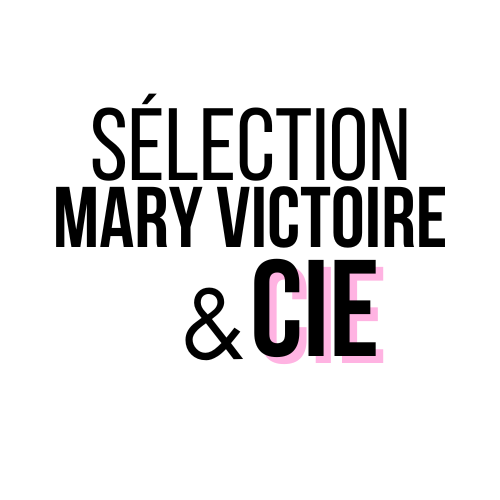 Sélection Mary Victoire et Cie